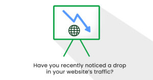 drop in your website’s traffic